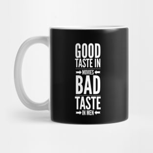 Good taste in Movies bad taste in Men Mug